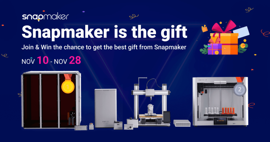 Win the Chance to Get Best Gift from Snapmaker